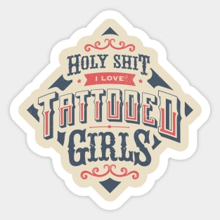 HOLY SHIT I LOVE TATTOOED GIRLS Sticker